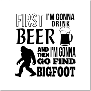 First I'm gonna drink beer and then i'm gonna go find Bigfoot Posters and Art